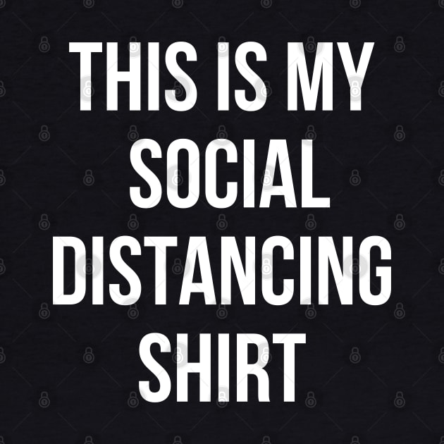 This is My Social Distancing Shirt by busines_night